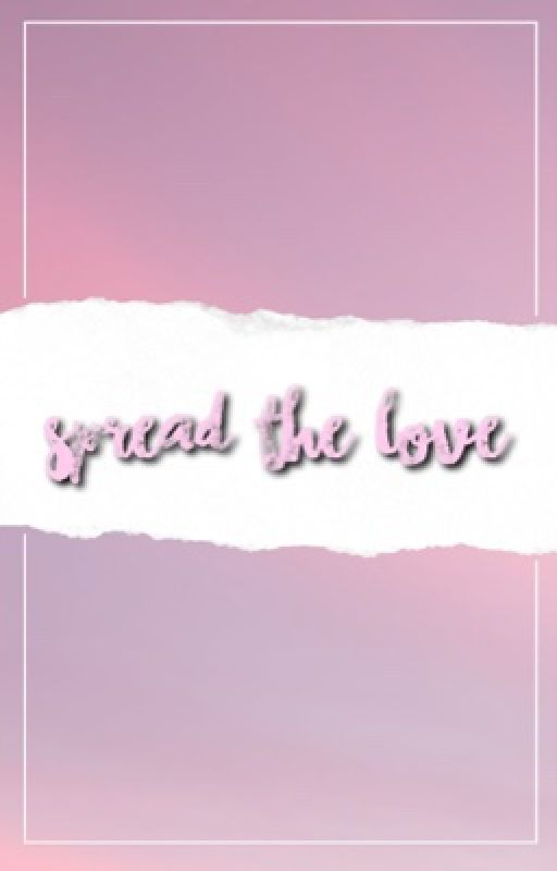 SPREAD THE LOVE by -letsdolove