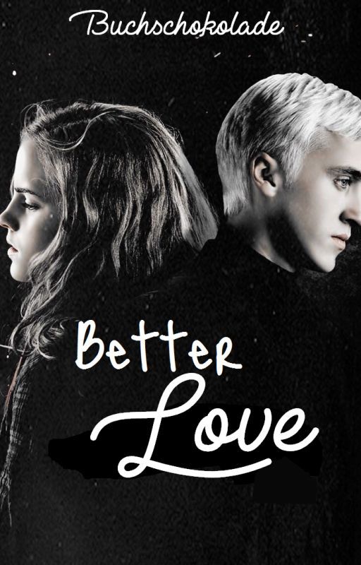 Dramione Fanfiction - Better Love by Buchschokolade