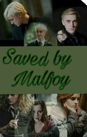 Saved by Malfoy* by mudblood_and_proud9