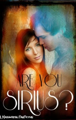 Are You Sirius? (A Marauders Fan Fiction) cover