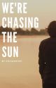 We're Chasing The Sun (Frerard) by chicagoish