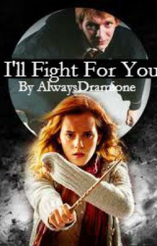 I'll Fight For You - Fred/Hermione by AlwaysDramione