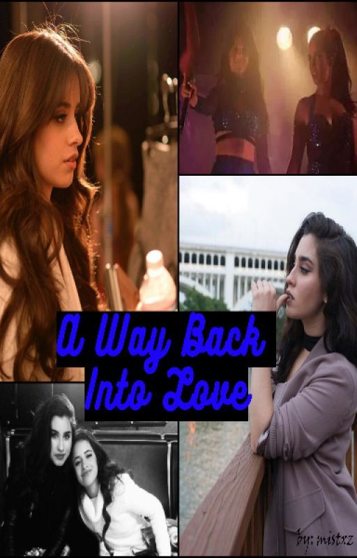 A Way Back Into Love (Camren) by mistxz