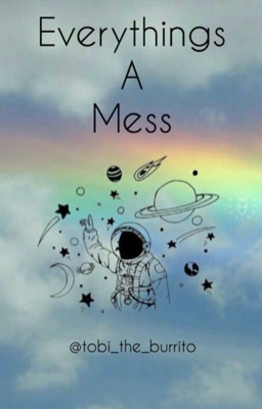 Everything's a Mess (multi-fandom/adopted by mcr) by alt_bb