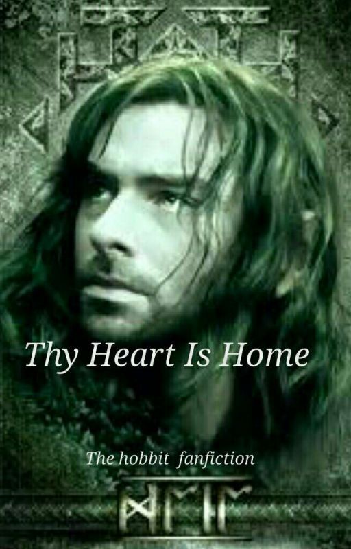 Thy Heart Is Home  ((The hobbit fanfiction )) by Kaizo-Hatake