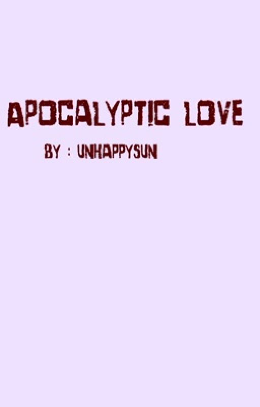 Apocalyptic Love by unhappysun