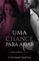 Uma Chance para Amar (01)  | ✓  by AutoraSSantos