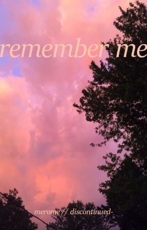 Remember Me ~ A Merome Fan-Fiction by discontinued-