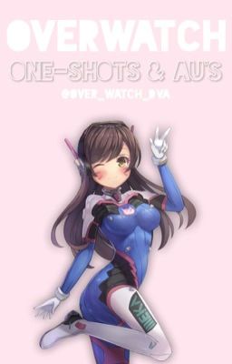 [COMPLETED] Overwatch one shots   AU's cover