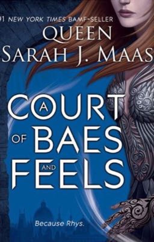 A Court of Baes & Feels by Aelin_Galathynius_