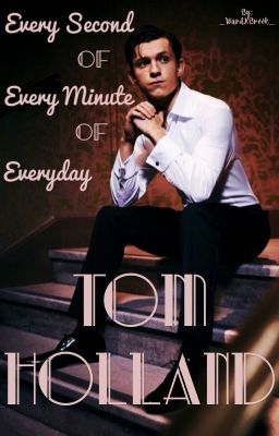 Every Second of Every Minute of Everyday - Tom Holland - Book 1 cover