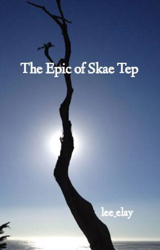 The Epic of Skae Tep by lee_elay