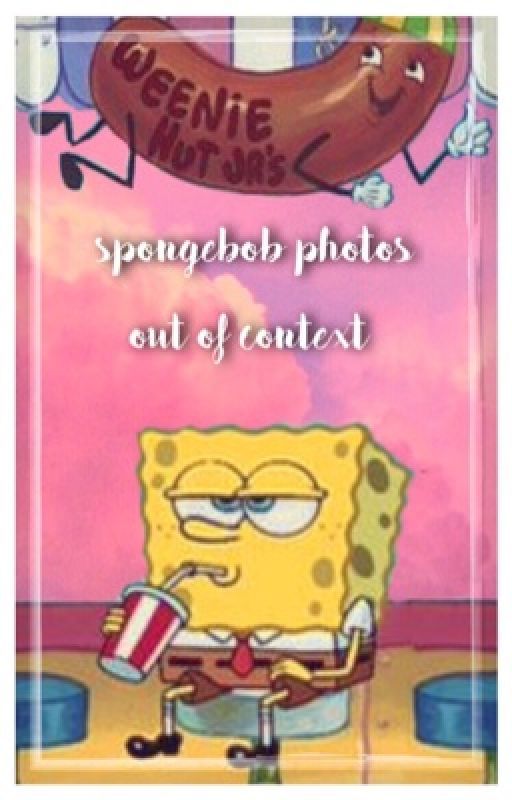 spongebob photos out of context by xenonbloom