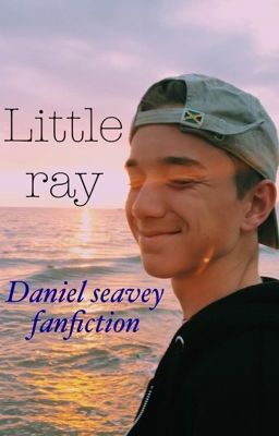 Little Ray // Daniel seavey fanfiction cover