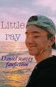 Little Ray // Daniel seavey fanfiction by buzzingbea