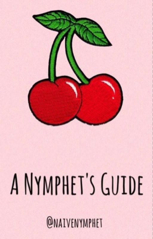 A Nymphet's Guide  by naivenymphet