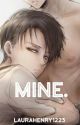 Mine ~ Ereri Fanfic ~ (Attack on Titan)  by SadAndRomantic