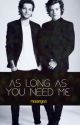 As Long as You Need Me (Larry Stylinson~) by MAANGAS