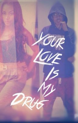 ~Your Love Is My Drug~ (August Alsina Love Story) cover