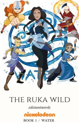 The Ruka Wild ↠ Book 1 > A:TLA [Avatar: TLAB-LoK Watty Awards 2018] cover