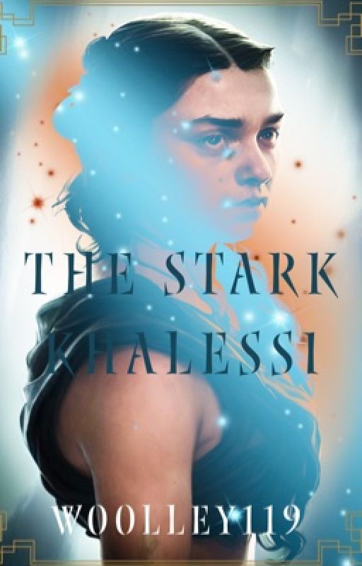 The Stark Khalessi (Arya/Drogo) (Game of Thrones)   by Woolley119