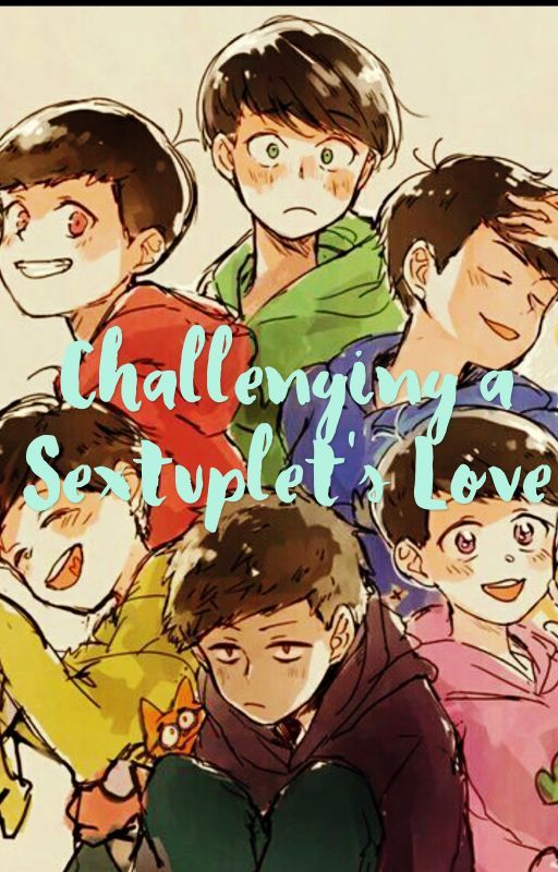 Challenging a Sextuplet's Love! (Osomatsu-San/Hurt!Reader) by alumikyo