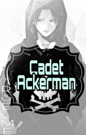 Cadet Ackerman (SnK ff.) [ON HOLD] by RSE_ME