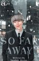 So Far Away • Min Yoongi • by Nandah_Styles