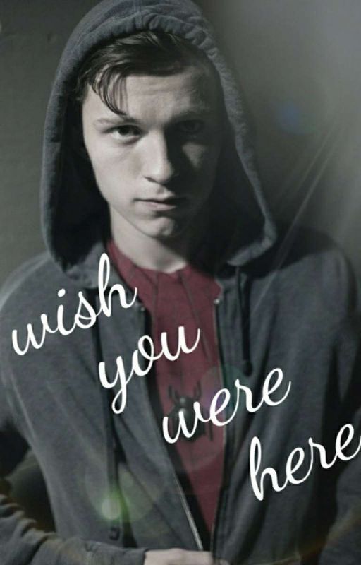 Wish You Were Here (Spider-man/Peter parker x Reader) by PiperTink13