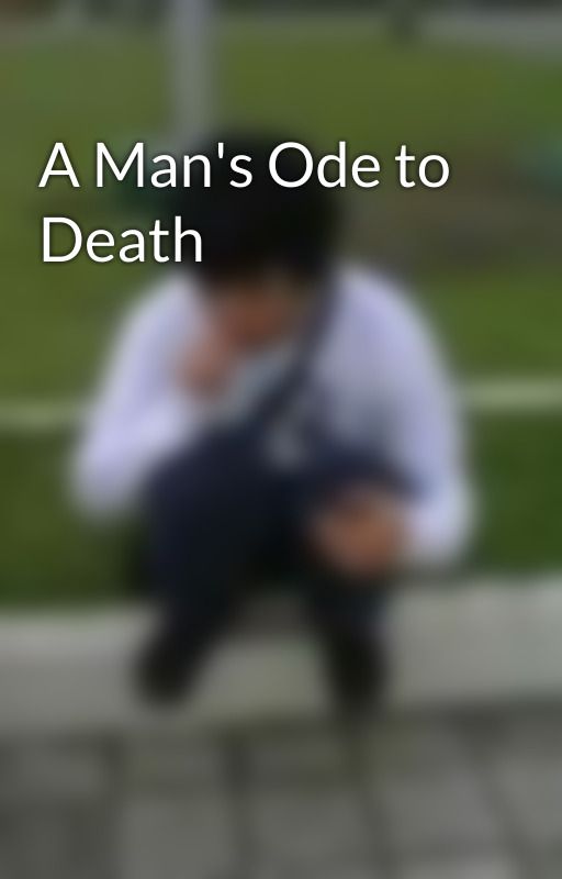 A Man's Ode to Death by FrancisPierre