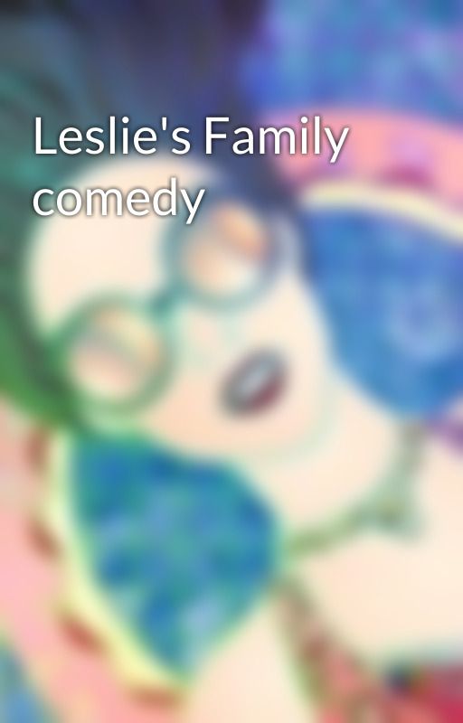 Leslie's Family comedy  by Kool_Kute_Kylie