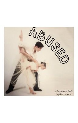 Abused - a Maddie Ziegler Dancemoms / Dance Moms Fanfiction cover