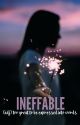 INEFFABLE  by bitchimtriggered