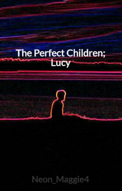 The Perfect Children; Lucy by Neon_Maggie4