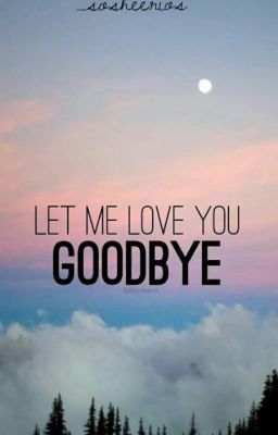 Let Me Love You Goodbye cover