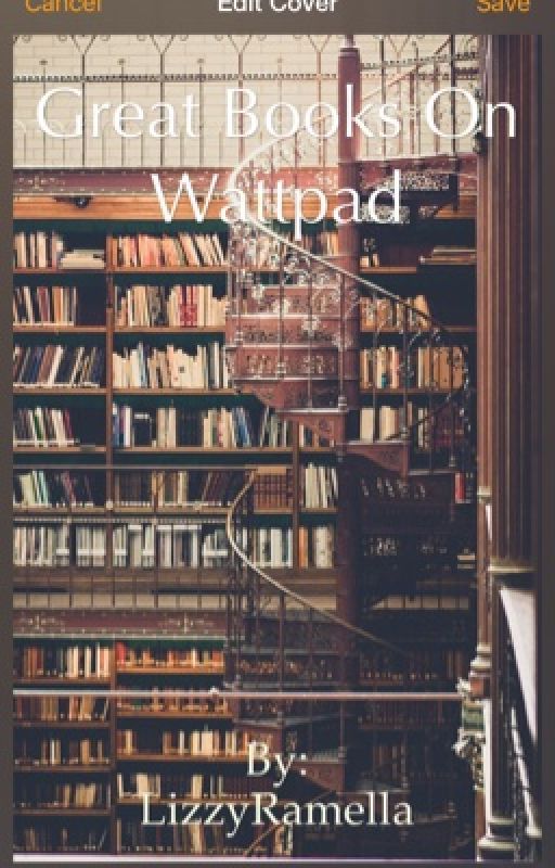 Great Books on Wattpad by LizzyRamella