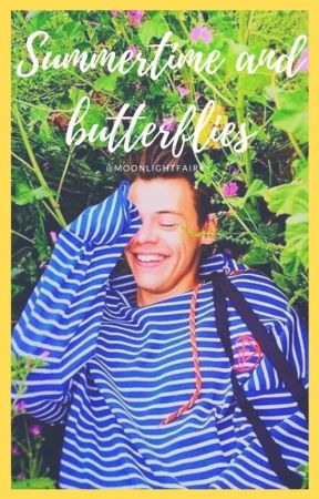 Summertime and butterflies [Fanfic Harry Styles] by moonlightfairyy