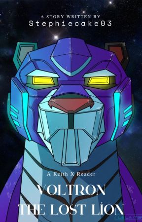 Voltron: The Lost Lion | Keith X Reader | Voltron Fanfic by Stephiecake03