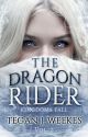 The Dragon Rider Vol. 2 Kingdoms Fall (COMPLETED) by Tegan_Jayne