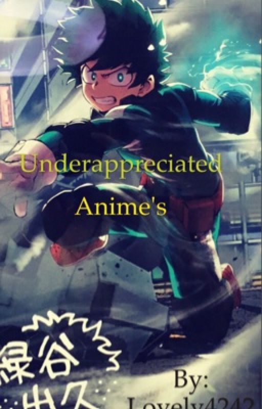 Top 10 anime's without enough Recognition by Lovely4242