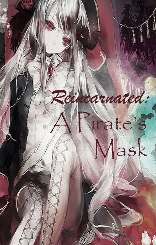 Reincarnated: A Pirate's Mask by Azile_Yuuki