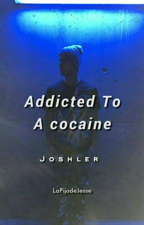 Addicted to a cocaine by LaPIJAdeJESSE