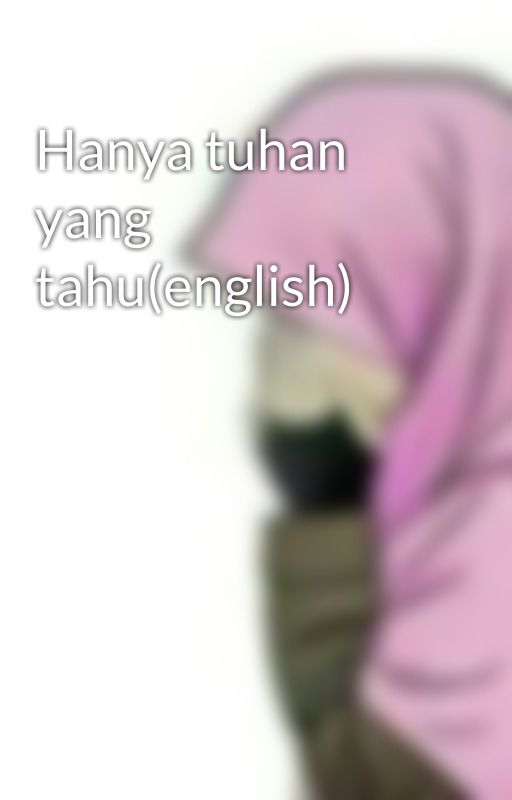 Hanya tuhan yang tahu(english) by tokdin