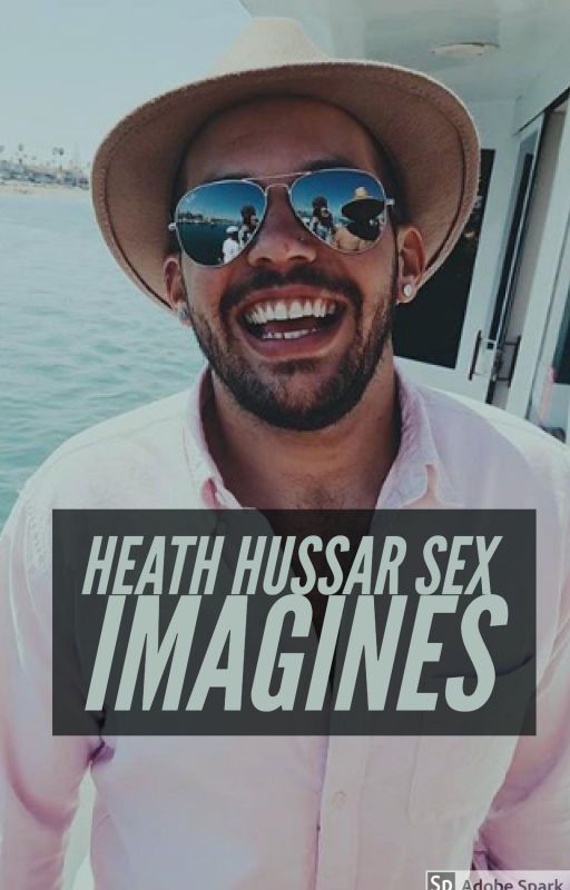 HEATH HUSSAR SEX IMAGINES XXX by HeathHussarAKADaddy