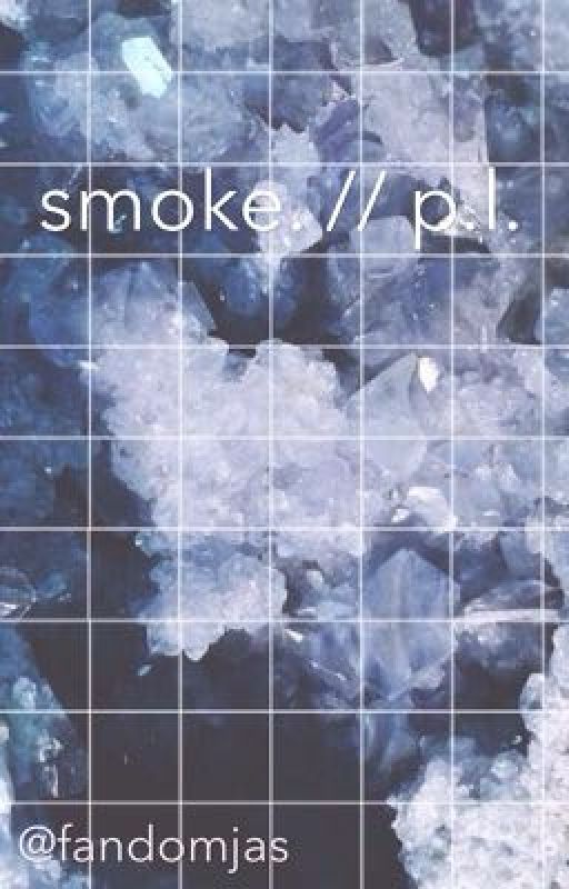 smoke. // p.l. by fandomjas