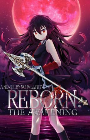 Reborn: The Awakening (NOW ON DREAME) by NchVllfrt