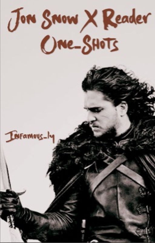 Jon Snow x Reader One Shots by Infamous-ly