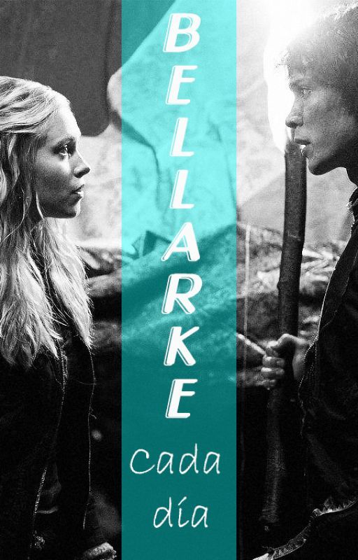 Cada día - Every day  [bellarke] by ismilerr