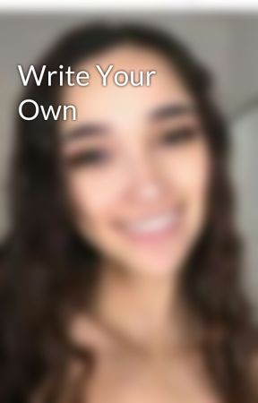 Write Your Own by Mollyawesomeness102