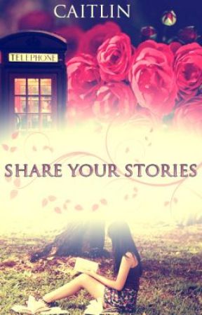 Share Your Stories: Book 1 // under construction by I_Cant_Hear_You